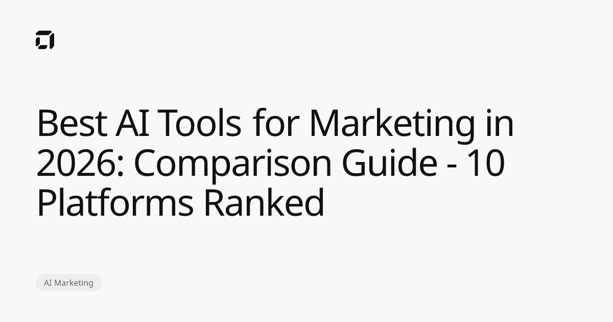 Best AI Tools for Marketing in 2026: Comparison Guide - 10 Platforms Ranked
