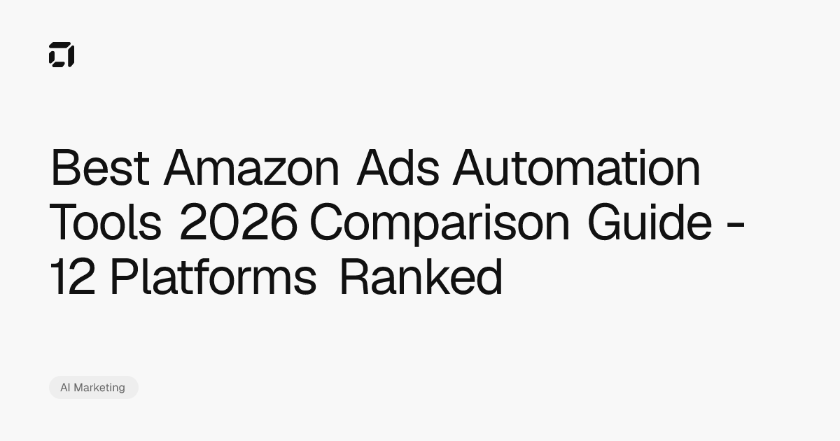 Best Amazon Ads Automation Tools 2026 Comparison Guide - 12 Platforms ...