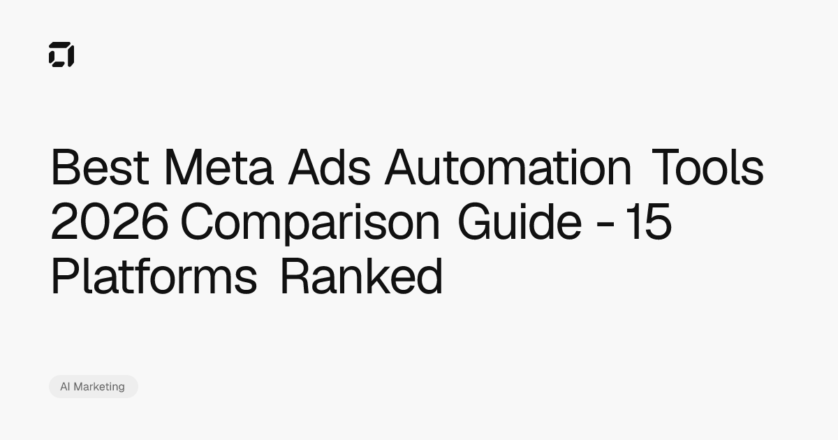 Best Meta Ads Automation Tools 2026 Comparison Guide - 15 Platforms Ranked