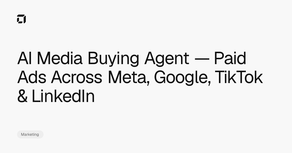 AI Media Buying Agent — Paid Ads Across Meta, Google, TikTok & LinkedIn ...
