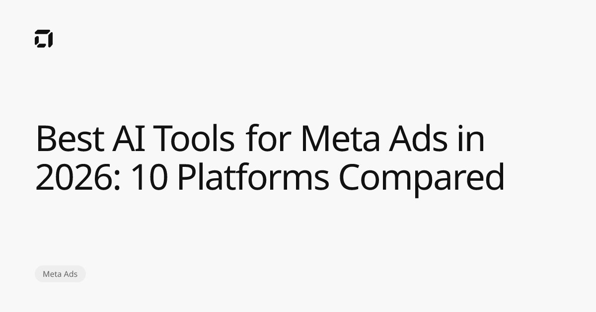 Best AI Tools for Meta Ads in 2026: 10 Platforms Compared