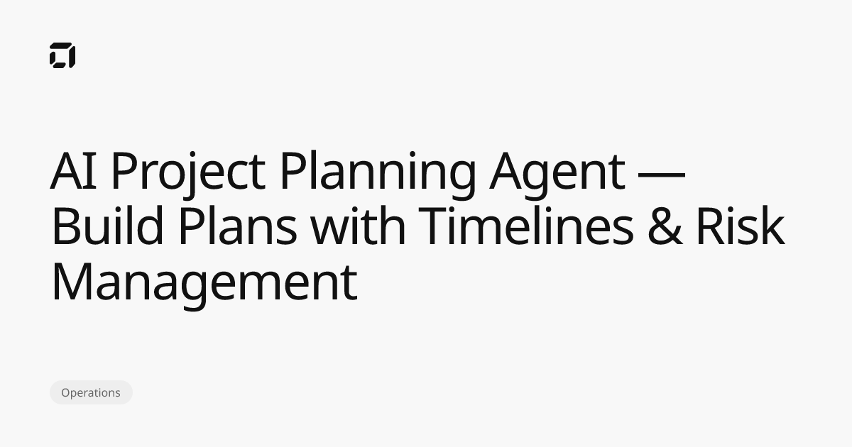 AI Project Planning Agent — Build Plans with Timelines & Risk ...