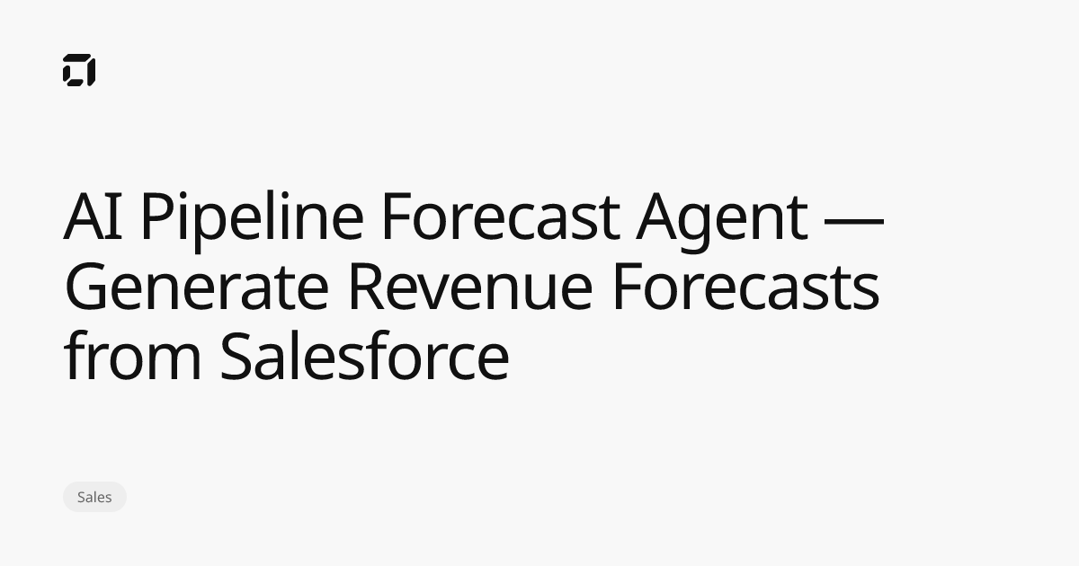 AI Pipeline Forecast Agent — Generate Revenue Forecasts from Salesforce ...